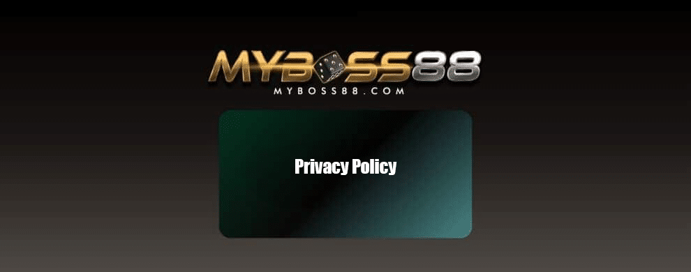 Privacy Policies on myboss88 - We protect your data & privacy!