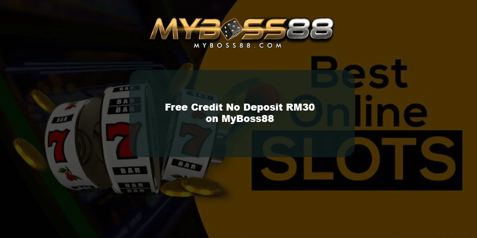 Enjoy free credit no deposit rm30 on myboss88