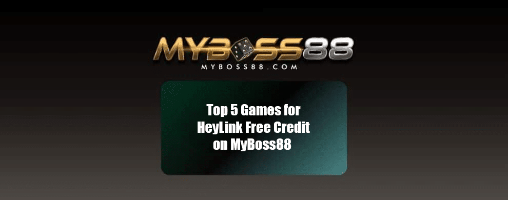 Discover top 5 games with heylink free credit exclusive on myboss88