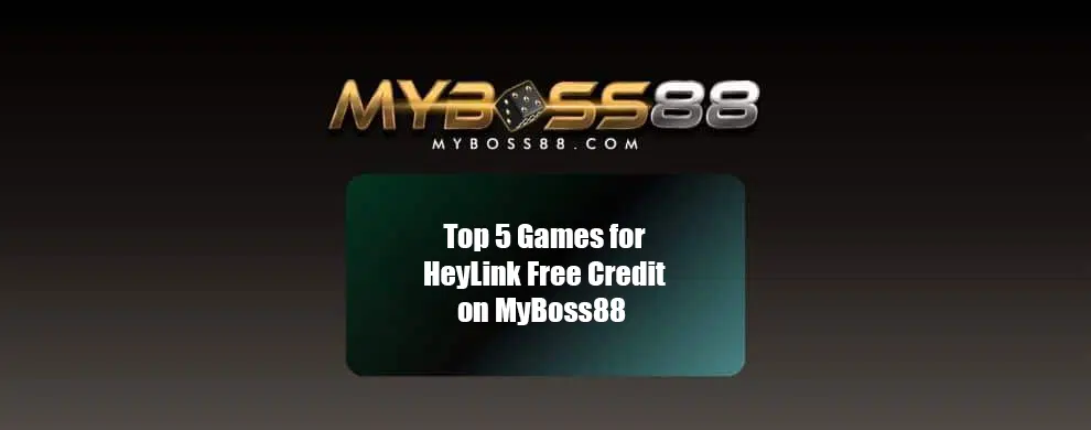 Discover top 5 games with heylink free credit exclusive on myboss88